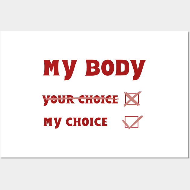 My body My choice Wall Art by Becky-Marie